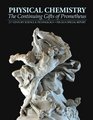 Physical Chemistry The Continuing Gifts of Prometheus