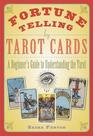 Fortune Telling by Tarot Cards A Beginner's Guide to Understanding the Tarot