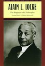 Alain L Locke The Biography of a Philosopher