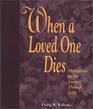 When a Loved One Dies Meditations for the Journey Through Grief