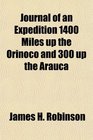Journal of an Expedition 1400 Miles up the Orinoco and 300 up the Arauca
