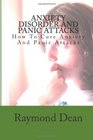 Anxiety Disorder And Panic Attacks How To Cure Anxiety And Panic Attacks