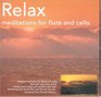 Relax Meditations for Flute  Cello Original Melodies for Flute and Cello that will Calm Your Mind Refresh Your Body  and Soothe Your Soul