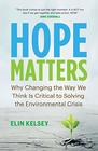 Hope Matters Why Changing the Way We Think Is Critical to Solving the Environmental Crisis