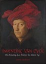 Inventing van Eyck The Remaking of an Artist for the Modern Age