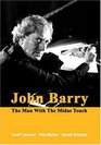 John Barry The Man with the Midas Touch