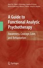 A Guide to Functional Analytic Psychotherapy Awareness Courage Love and Behaviorism