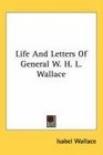Life And Letters Of General W H L Wallace