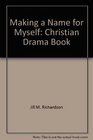 Making a Name for Myself Christian Drama Book