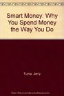 Smart Money Why You Spend Money the Way You Do