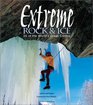 Extreme Rock  Ice 25 of the World's Great Climbs