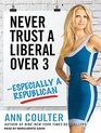 Never Trust a Liberal Over Three  Especially a Republican