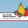 Let's Count Healthy Snacks A Counting Coloring and Drawing Book for Kids