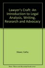 Lawyer's Craft An Introduction to Legal Analysis Writing Research and Advocacy