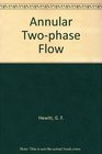 Annular Two-Phase Flow