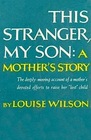 This Stranger My Son A Mother's Story