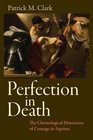 Perfection in Death The Christological Dimension of Courage in Aquinas