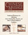Chinese Massage For Infants And Children: Traditional Techniques for Alleviating Colic, Colds, Earaches, and Other Common Childhood Conditions