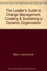 The Leader's Guide to Change Management Creating  Sustaining a Dynamic Organization