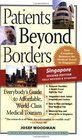 Patients Beyond Borders Singapore Edition Everybody's Guide to Affordable WorldClass Medical Care Abroad