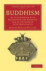 Buddhism In its Connexion with Brahmanism and Hinduism and in its Contrast with Christianity