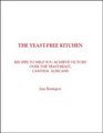The YeastFree Kitchen Recipes to Help You Achieve Victory over the YeastBeast Candida Albicans