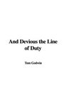 And Devious the Line of Duty