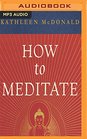 How to Meditate A Practical Guide