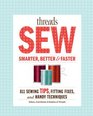 Threads Sew Smarter Better  Faster 894 Sewing Tips Fitting Fixes and Handy Techniques