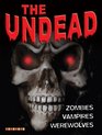 The Undead Zombies Vampires Werewolves