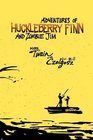 Adventures of Huckleberry Finn and Zombie Jim Mark Twain's Classic with Crazy Zombie Goodness