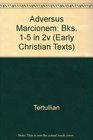 Adversus Marcionem Bks 15 in 2v