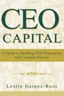 CEO Capital A Guide to Building CEO Reputation and Company Success