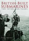 BritishBuilt Submarines The InterWar Years