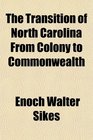 The Transition of North Carolina From Colony to Commonwealth