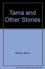 Tama and Other Stories