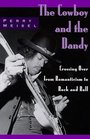 The Cowboy and the Dandy Crossing over from Romanticism to Rock and Roll