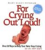 For Crying Out Loud Over 50 Ways to Help Your Baby Stop Crying