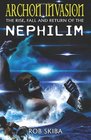 Archon Invasion: The Rise, Fall and Return of the Nephilim (Volume 1)