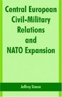 Central European CivilMilitary Relations and NATO Expansion