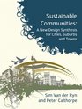 Sustainable Communities A New Design Synthesis for Cities Suburbs and Towns