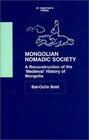 Mongolian Nomadic Society  A Reconstruction of the 'Medieval' History of Mongolia
