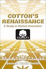 Cotton's Renaissance  A Study in Market Innovation