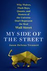 My Side of the Street Why Wolves Flash Boys Quants and Masters of the Universe Don't Represent the Real Wall Street