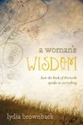 A Woman's Wisdom How the Book of Proverbs Speaks to Everything