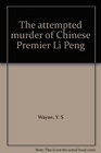 The attempted murder of Chinese Premier Li Peng