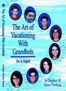 The Art of Vacationing With Grandkids
