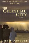 The Celestial City (Standing in Holy Places, Bk 2)