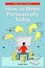 How to Write Persuasively Today