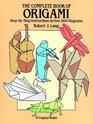 The Complete Book of Origami StepByStep Instructions in over 1000 Diagrams/37 Original Models